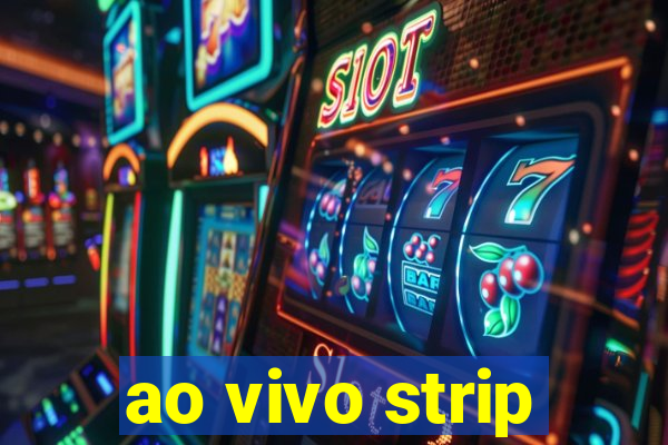 ao vivo strip